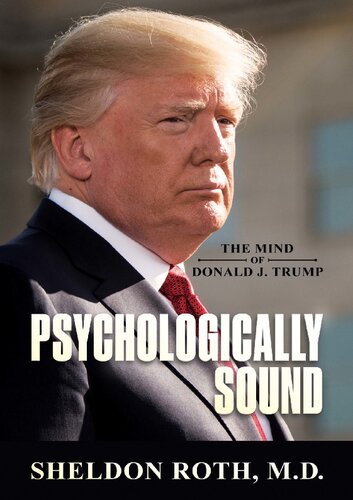 Psychologically Sound The Mind Of Donald J Trump Sheldon Roth Md