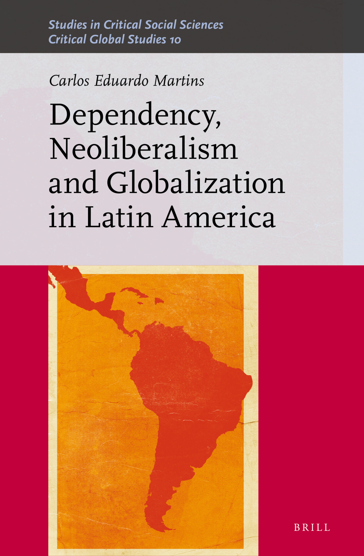 Dependency Neoliberalism And Globalization In Latin America Carlos Eduardo Martins