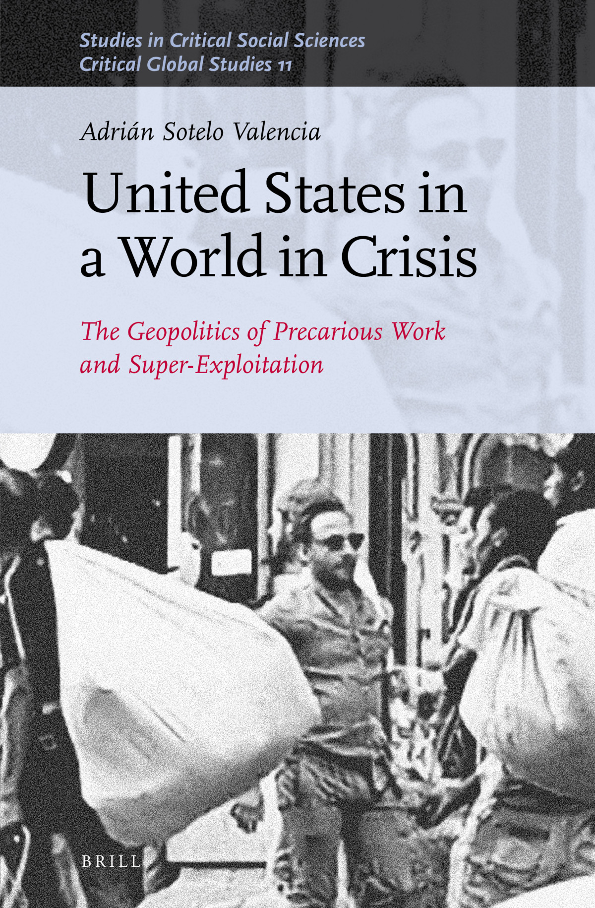 United States In A World In Crisis The Geopolitics Of Precarious Work And Superexploitation Adrin Sotelo Valencia