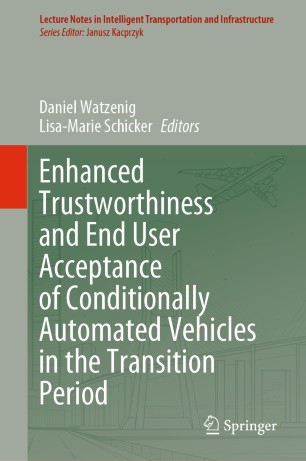 Enhanced Trustworthiness And End User Acceptance Of Conditionally Automated Vehicles In The Transition Period 1st Ed Daniel Watzenig