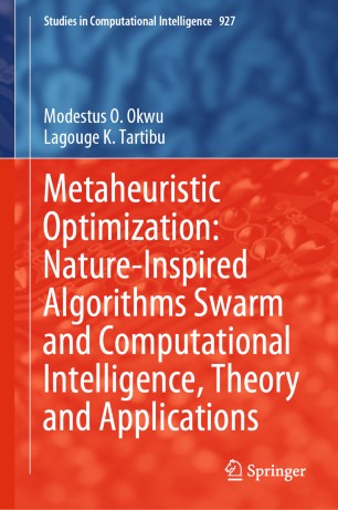 Metaheuristic Optimization Natureinspired Algorithms Swarm And Computational Intelligence Theory And Applications 1st Ed Modestus O Okwu