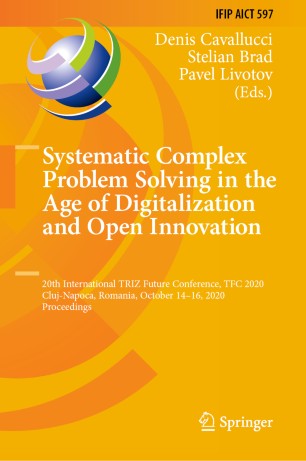 Systematic Complex Problem Solving In The Age Of Digitalization And Open Innovation 20th International Triz Future Conference Tfc 2020 Clujnapoca Romania October 1416 2020 Proceedings 1st Ed Denis Cavallucci