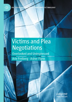 Victims And Plea Negotiations Overlooked And Unimpressed 1st Ed Arie Freiberg