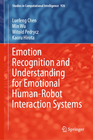 Emotion Recognition And Understanding For Emotional Humanrobot Interaction Systems 1st Ed Luefeng Chen