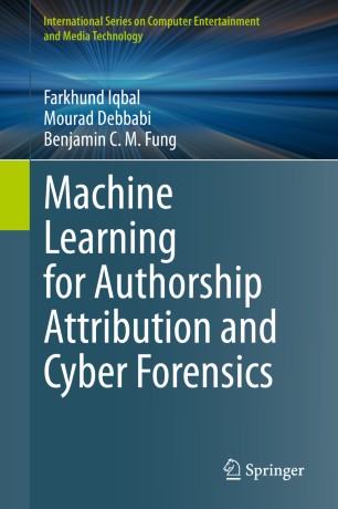 Machine Learning For Authorship Attribution And Cyber Forensics 1st Ed Farkhund Iqbal