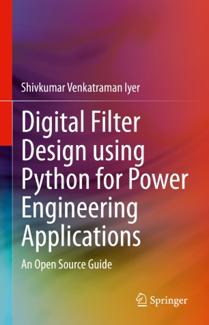 Digital Filter Design Using Python For Power Engineering Applications An Open Source Guide 1st Ed Shivkumar Venkatraman Iyer