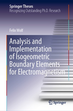 Analysis And Implementation Of Isogeometric Boundary Elements For Electromagnetism 1st Ed Felix Wolf