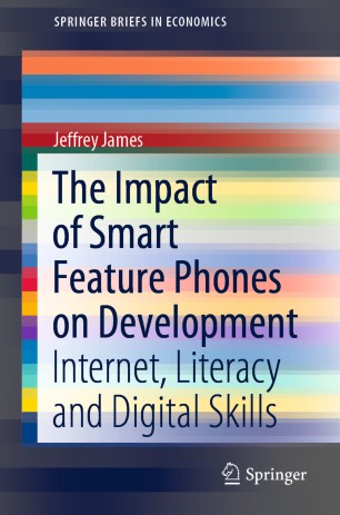The Impact Of Smart Feature Phones On Development Internet Literacy And Digital Skills 1st Ed Jeffrey James