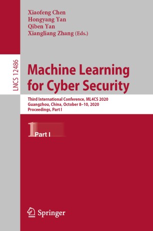 Machine Learning For Cyber Security Third International Conference Ml4cs 2020 Guangzhou China October 810 2020 Proceedings Part I 1st Ed Xiaofeng Chen