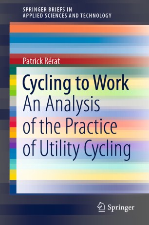 Cycling To Work An Analysis Of The Practice Of Utility Cycling 1st Ed Patrick Rrat