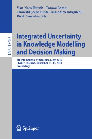 Integrated Uncertainty In Knowledge Modelling And Decision Making 8th International Symposium Iukm 2020 Phuket Thailand November 1113 2020 Proceedings 1st Ed Vannam Huynh