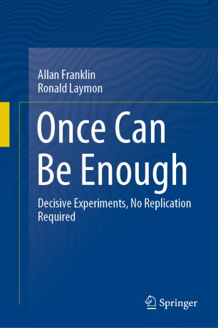 Once Can Be Enough Decisive Experiments No Replication Required 1st Ed Allan Franklin