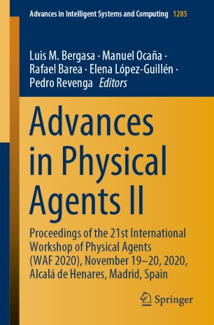 Advances In Physical Agents Ii Proceedings Of The 21st International Workshop Of Physical Agents Waf 2020 November 1920 2020 Alcal De Henares Madrid Spain 1st Ed Luis M Bergasa