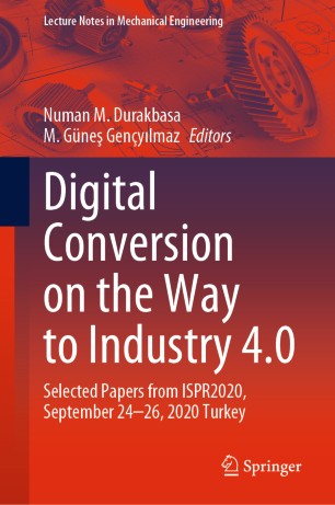 Digital Conversion On The Way To Industry 40 Selected Papers From Ispr2020 September 2426 2020 Online Turkey 1st Ed Numan M Durakbasa
