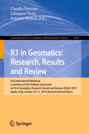 R3 In Geomatics Research Results And Review First International Workshop In Memory Of Prof Raffaele Santamaria On R3 In Geomatics Research Results And Review R3geo 2019 Naples Italy October 1011 2019 Revised Selected Papers 1st Ed Claudio Parente
