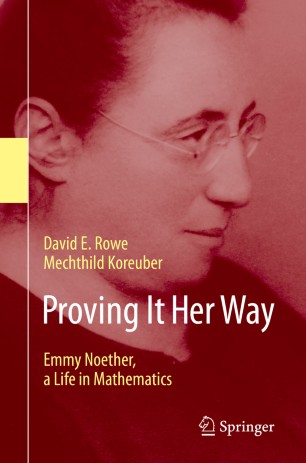 Proving It Her Way Emmy Noether A Life In Mathematics 1st Ed David E Rowe