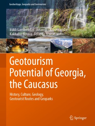 Geotourism Potential Of Georgia The Caucasus History Culture Geology Geotourist Routes And Geoparks 1st Ed Irakli Gamkrelidze