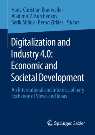 Digitalization And Industry 40 Economic And Societal Development An International And Interdisciplinary Exchange Of Views And Ideas 1st Ed Hanschristian Brauweiler