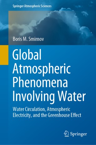 Global Atmospheric Phenomena Involving Water Water Circulation Atmospheric Electricity And The Greenhouse Effect 1st Ed Boris M Smirnov