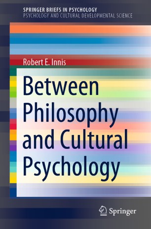 Between Philosophy And Cultural Psychology 1st Ed Robert E Innis