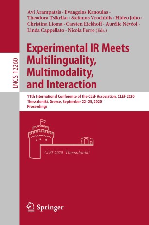 Experimental Ir Meets Multilinguality Multimodality And Interaction 11th International Conference Of The Clef Association Clef 2020 Thessaloniki Greece September 2225 2020 Proceedings 1st Ed Avi Arampatzis