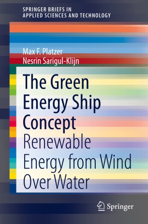 The Green Energy Ship Concept Renewable Energy From Wind Over Water 1st Ed Max F Platzer