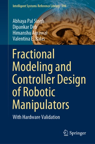 Fractional Modeling And Controller Design Of Robotic Manipulators With Hardware Validation 1st Ed Abhaya Pal Singh