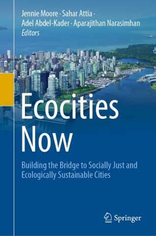 Ecocities Now Building The Bridge To Socially Just And Ecologically Sustainable Cities 1st Ed Jennie Moore