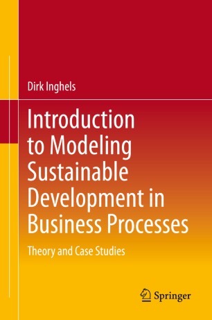 Introduction To Modeling Sustainable Development In Business Processes Theory And Case Studies 1st Ed Dirk Inghels