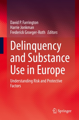 Delinquency And Substance Use In Europe Understanding Risk And Protective Factors 1st Ed David P Farrington