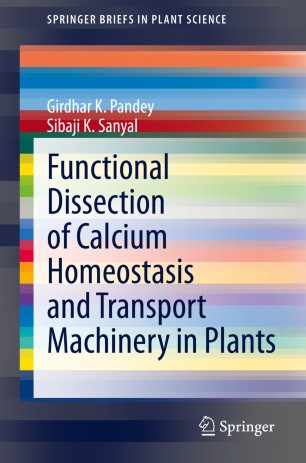 Functional Dissection Of Calcium Homeostasis And Transport Machinery In Plants 1st Ed Girdhar K Pandey