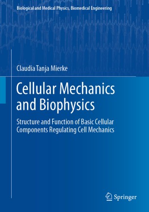 Cellular Mechanics And Biophysics Structure And Function Of Basic Cellular Components Regulating Cell Mechanics 1st Ed Claudia Tanja Mierke