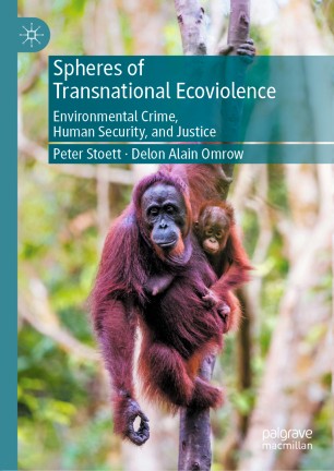 Spheres Of Transnational Ecoviolence Environmental Crime Human Security And Justice 1st Ed Peter Stoett