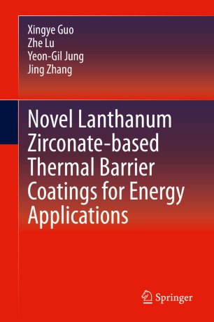 Novel Lanthanum Zirconatebased Thermal Barrier Coatings For Energy Applications 1st Ed Xingye Guo
