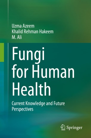 Fungi For Human Health Current Knowledge And Future Perspectives 1st Ed Uzma Azeem