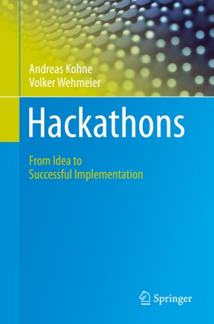 Hackathons From Idea To Successful Implementation 1st Ed Andreas Kohne
