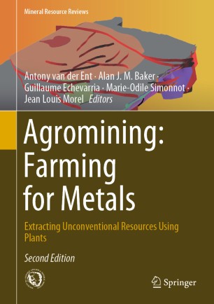 Agromining Farming For Metals Extracting Unconventional Resources Using Plants 2nd Ed Antony Van Der Ent