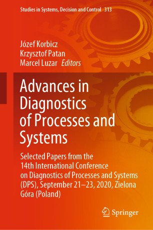 Advances In Diagnostics Of Processes And Systems Selected Papers From The 14th International Conference On Diagnostics Of Processes And Systems Dps September 2123 2020 Zielona Gra Poland 1st Ed Jzef Korbicz