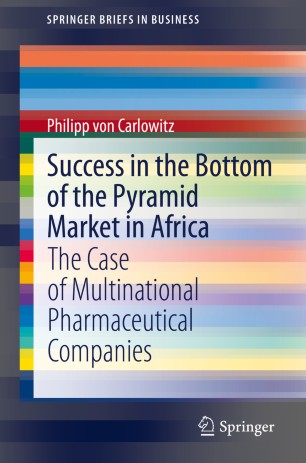 Success In The Bottom Of The Pyramid Market In Africa The Case Of Multinational Pharmaceutical Companies 1st Ed Philipp Von Carlowitz