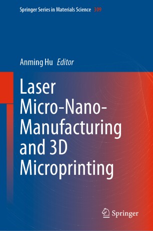 Laser Micronanomanufacturing And 3d Microprinting 1st Ed Anming Hu