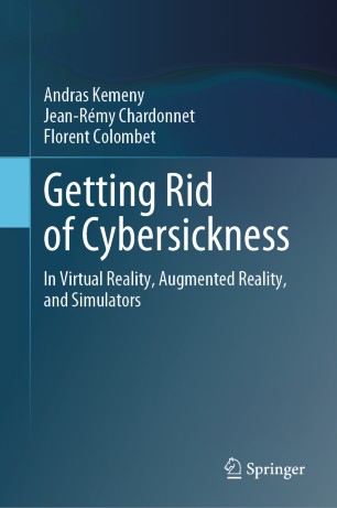 Getting Rid Of Cybersickness In Virtual Reality Augmented Reality And Simulators 1st Ed Andras Kemeny