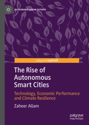 The Rise Of Autonomous Smart Cities Technology Economic Performance And Climate Resilience 1st Ed Zaheer Allam