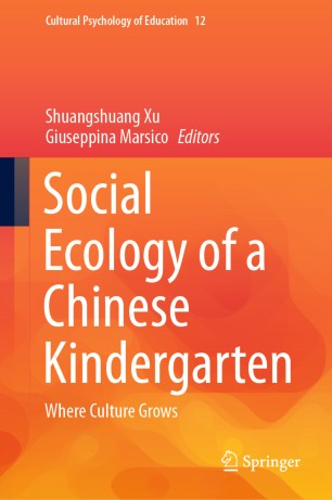 Social Ecology Of A Chinese Kindergarten Where Culture Grows 1st Ed Shuangshuang Xu