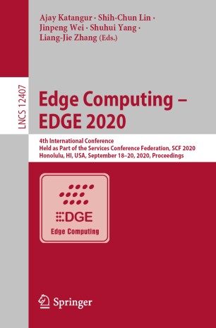 Edge Computing Edge 2020 4th International Conference Held As Part Of The Services Conference Federation Scf 2020 Honolulu Hi Usa September 1820 2020 Proceedings 1st Ed Ajay Katangur