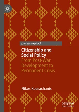 Citizenship And Social Policy From Postwar Development To Permanent Crisis 1st Ed Nikos Kourachanis