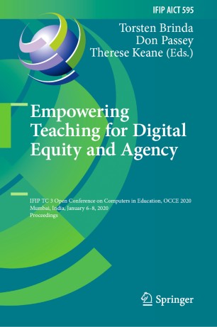 Empowering Teaching For Digital Equity And Agency Ifip Tc 3 Open Conference On Computers In Education Occe 2020 Mumbai India January 68 2020 Proceedings 1st Ed Torsten Brinda
