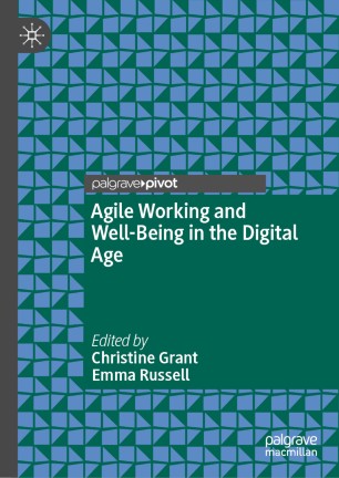 Agile Working And Wellbeing In The Digital Age 1st Ed Christine Grant