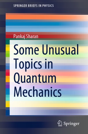 Some Unusual Topics In Quantum Mechanics 1st Ed Pankaj Sharan