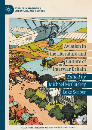 Aviation In The Literature And Culture Of Interwar Britain 1st Ed Michael Mccluskey