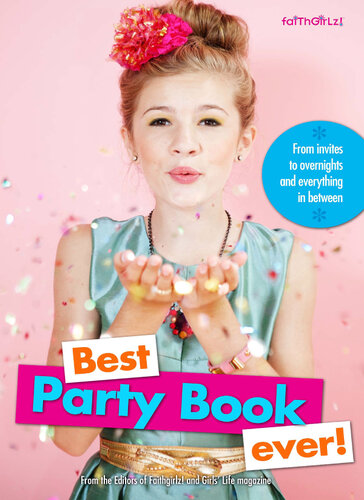 Best Party Book Ever Editors Of Faithgirlz Girls Life Mag Karen Bokram Katie Abbondanza